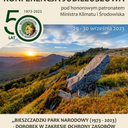 Ogólnopolska Konferencja Jubileuszowa pn.:  „Bieszczadzki Park Narodowy (1973-2023) - dorobek w zakresie ochrony zasobów przyrodniczych i krajobrazowych”